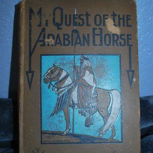 My Quest of the Arabian Horse by Homer Davenport V